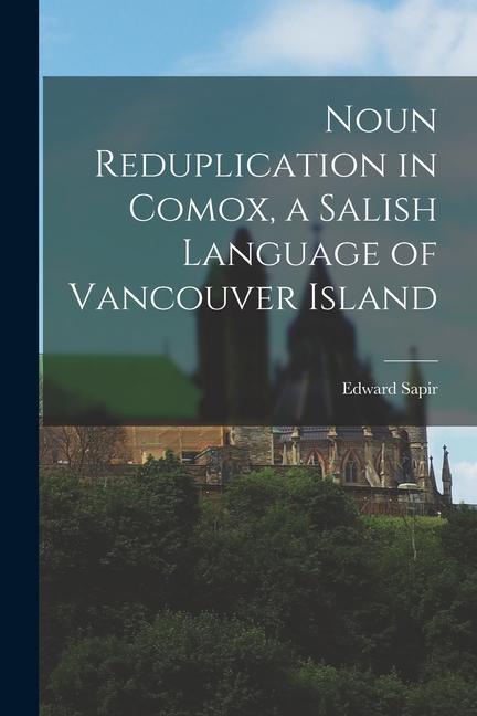 Noun Reduplication in Comox a Salish Language of Vancouver Island