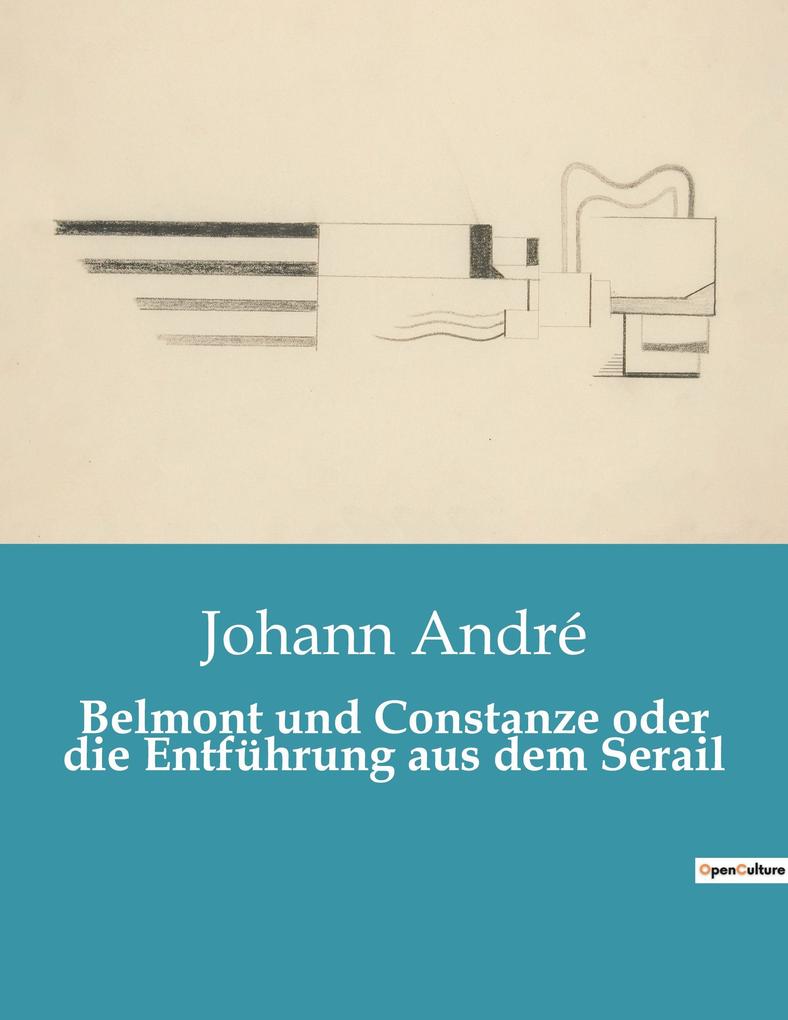 Belmont und Constanze oder die Entführung aus dem Serail