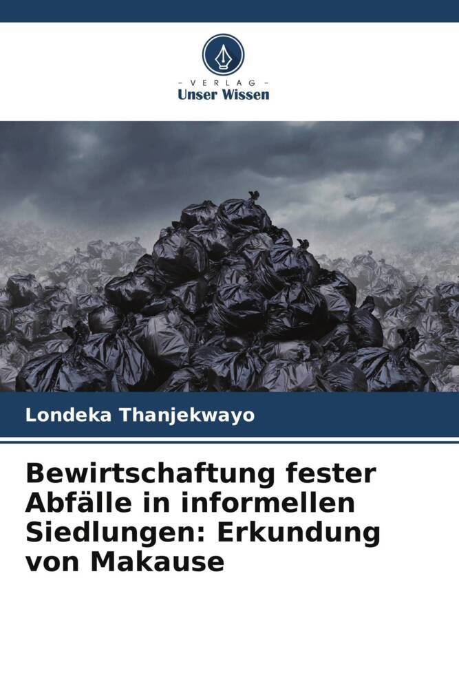 Bewirtschaftung fester Abfälle in informellen Siedlungen: Erkundung von Makause