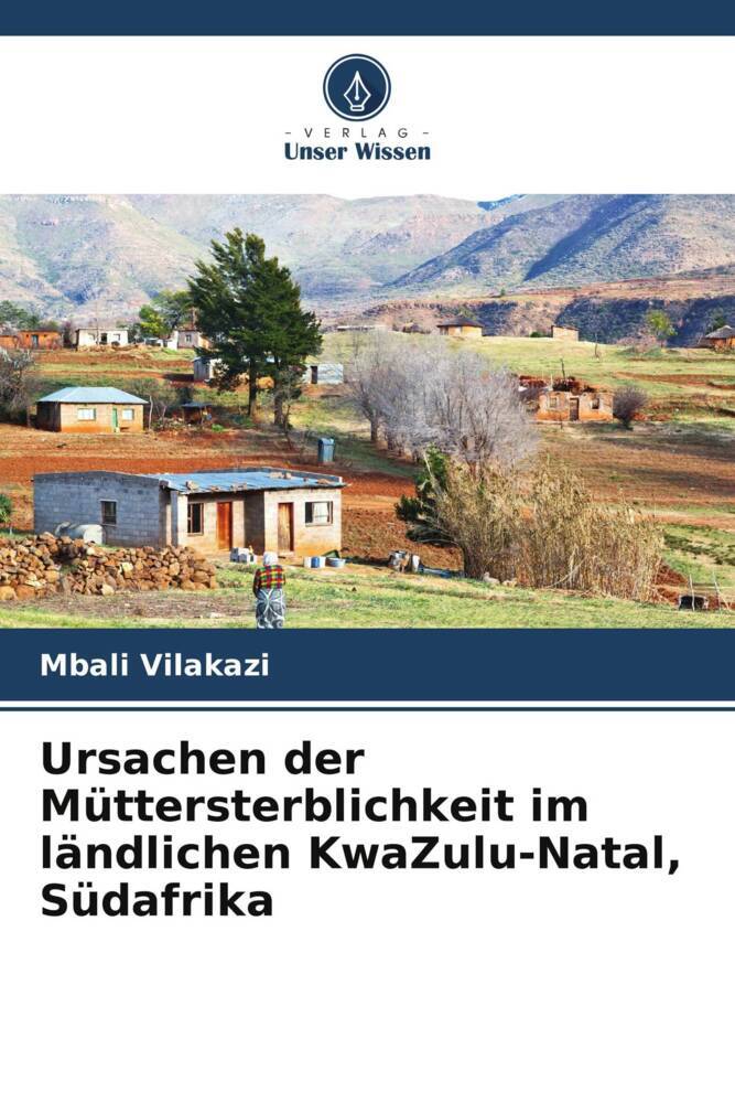 Ursachen der Müttersterblichkeit im ländlichen KwaZulu-Natal Südafrika