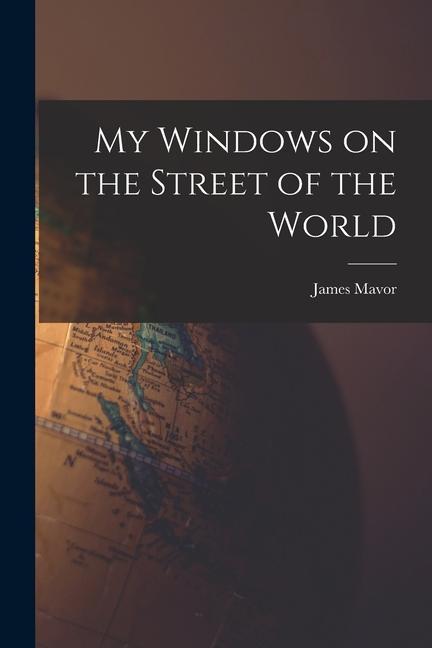 My Windows on the Street of the World