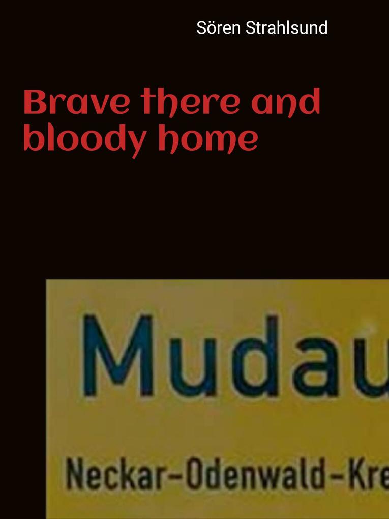 Brave there and bloody home