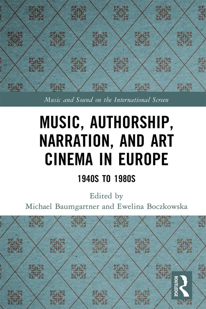 Music Authorship Narration and Art Cinema in Europe