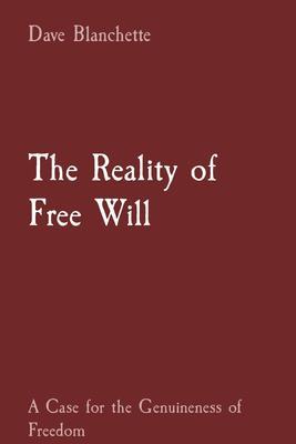 The Reality of Free Will