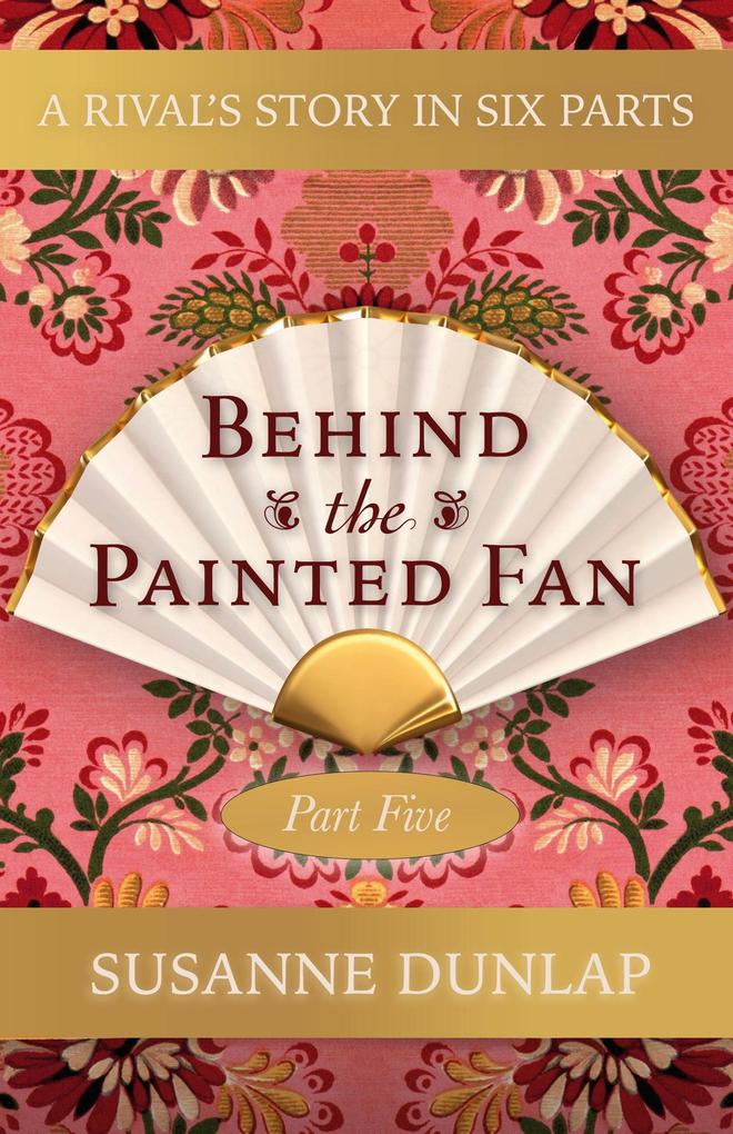 A Rival and a Looming Crisis (Behind the Painted Fan #5)