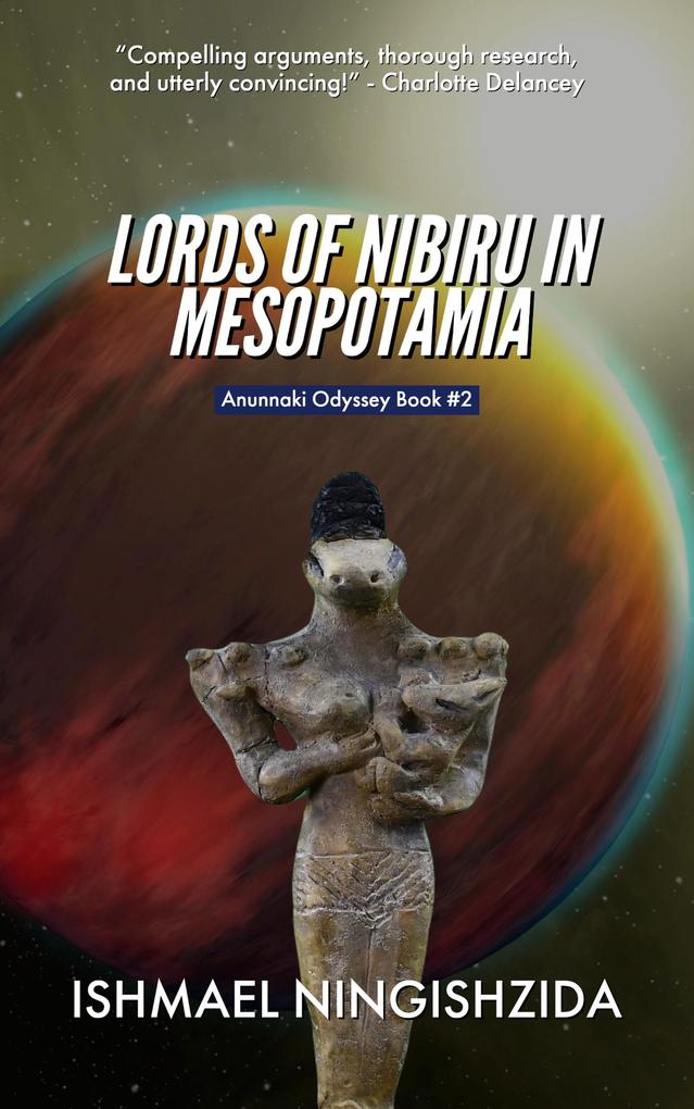 Lords of Nibiru in Mesopotamia (Anunnaki Odyssey #2)