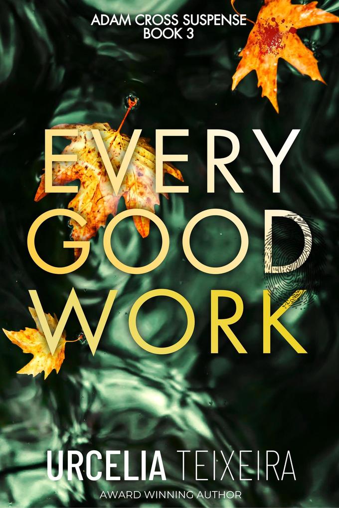 Every Good Work (ADAM CROSS SUSPENSE #3)