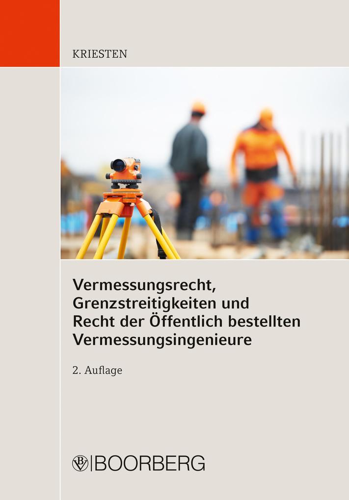 Vermessungsrecht Grenzstreitigkeiten und Recht der Öffentlich bestellten Vermessungsingenieure
