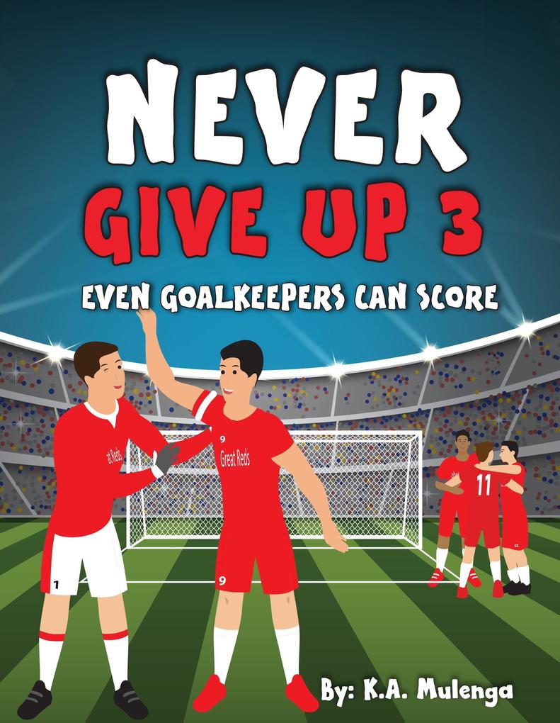Never Give Up Part 3- Even Goalkeepers Can Score