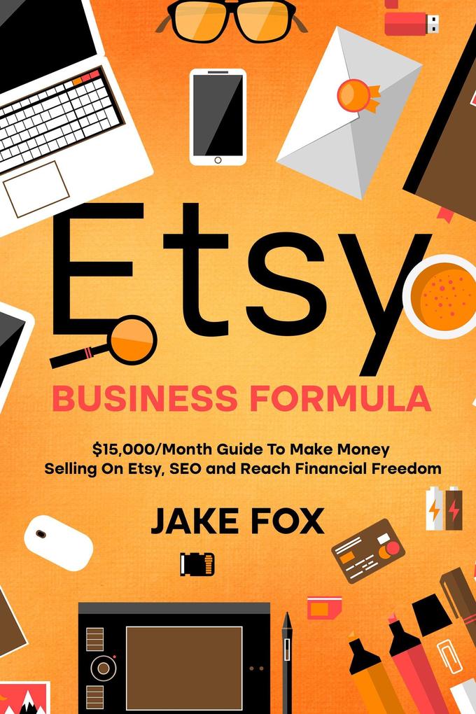 Etsy Business Formula $15000/Month Guide To Make Money Selling On Etsy SEO and Reach Financial Freedom
