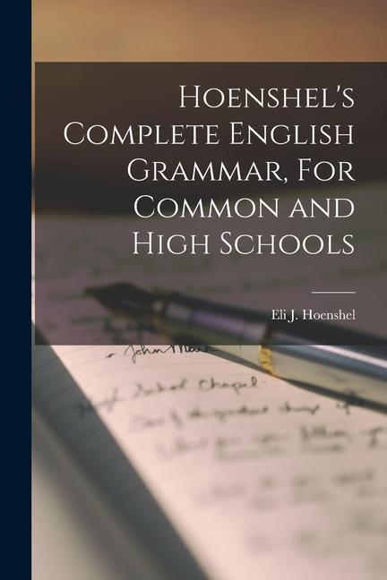 Hoenshel‘s Complete English Grammar For Common and High Schools
