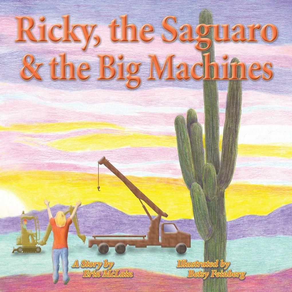 Ricky the Saguaro & the Big Machines
