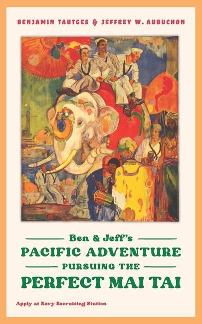 Ben & Jeff‘s Pacific Adventure: Pursuing the Perfect Mai Tai