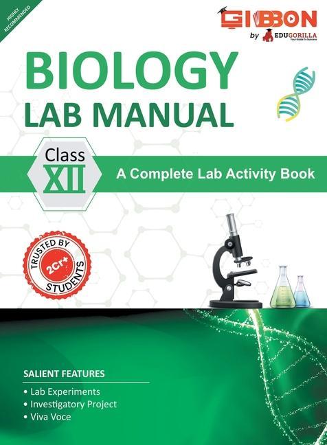 Biology Lab Manual Class XII As per the latest CBSE syllabus and other State Board following the curriculum of CBSE.