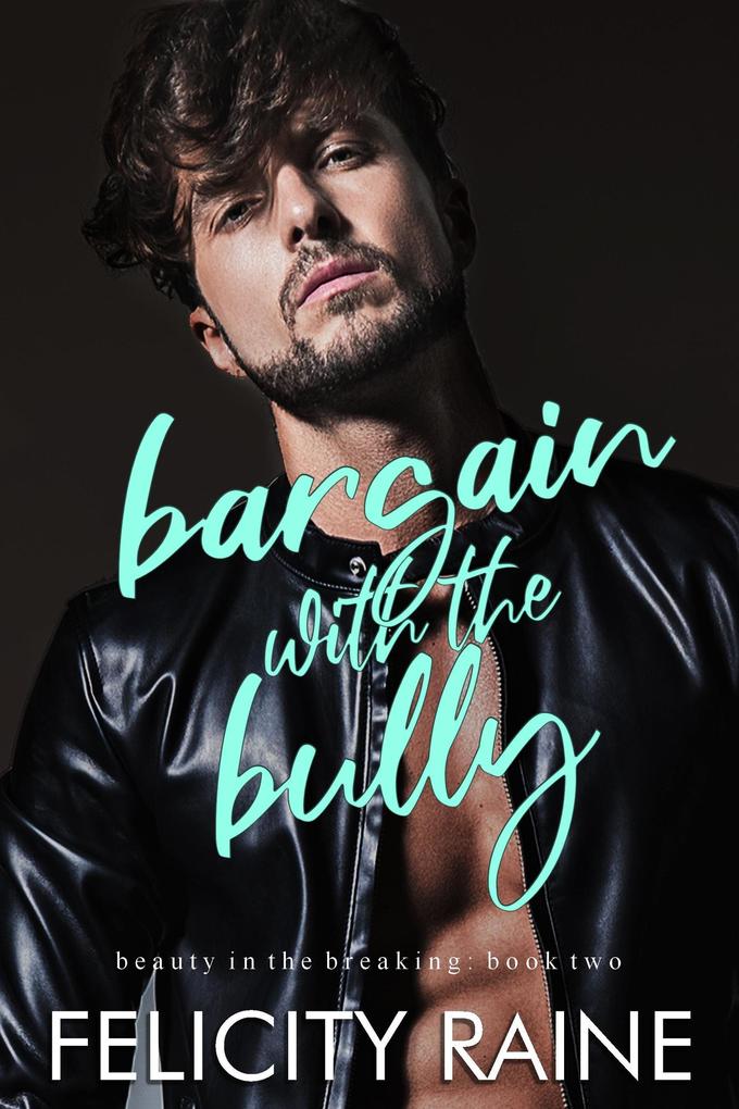 Bargain with the Bully (Beauty in the Breaking #2)