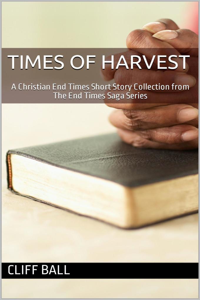 Times of Harvest: A Short Story Collection (The End Times Saga #8)