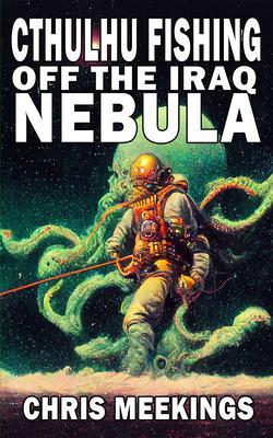 Cthulhu Fishing off the Iraq Nebula