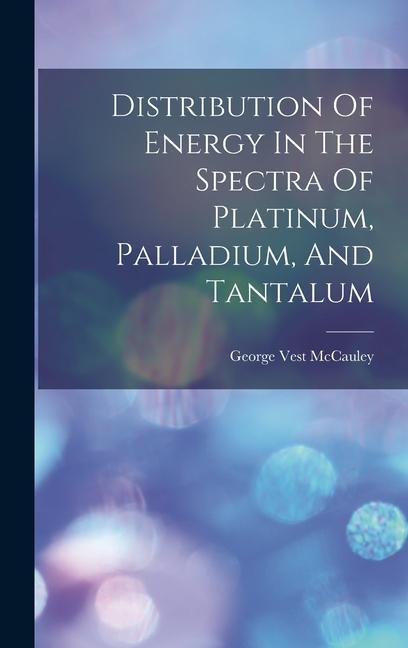 Distribution Of Energy In The Spectra Of Platinum Palladium And Tantalum