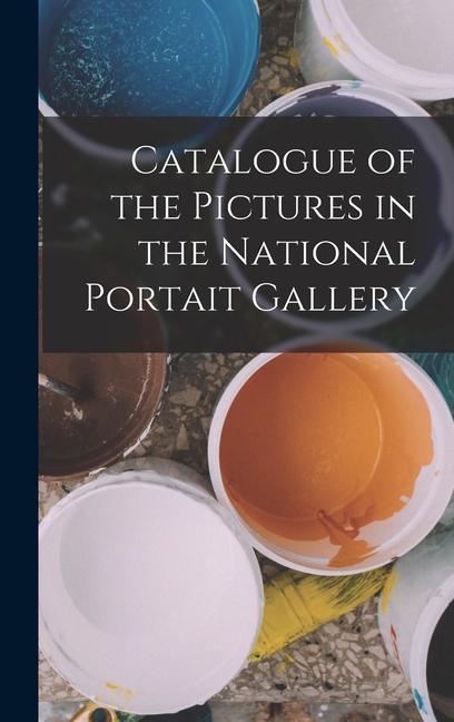 Catalogue of the Pictures in the National Portait Gallery