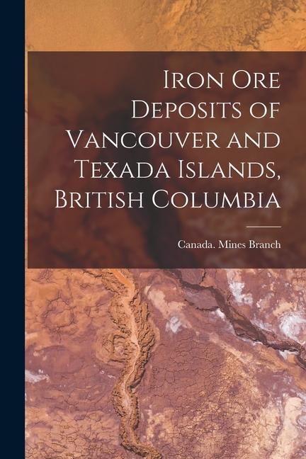 Iron ore Deposits of Vancouver and Texada Islands British Columbia