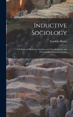 Inductive Sociology; a Syllabus of Methods Analyses and Classifications and Provisionally Formulated Laws
