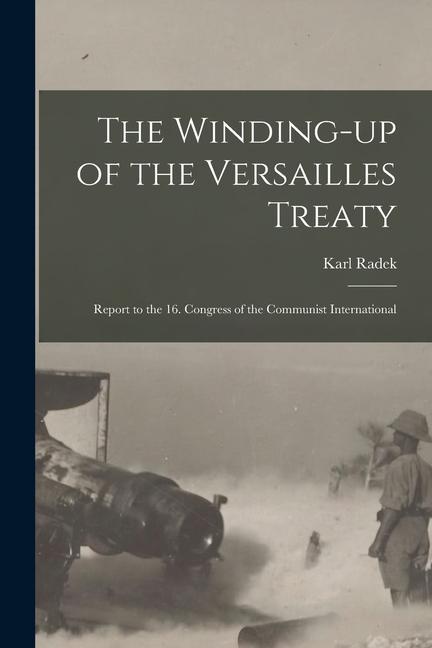 The Winding-up of the Versailles Treaty: Report to the 16. Congress of the Communist International