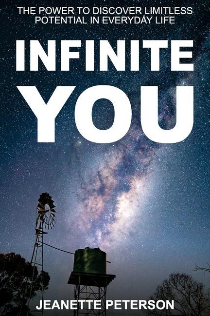 Infinite You: The Power to Discover Limitless Potential in Everyday Life