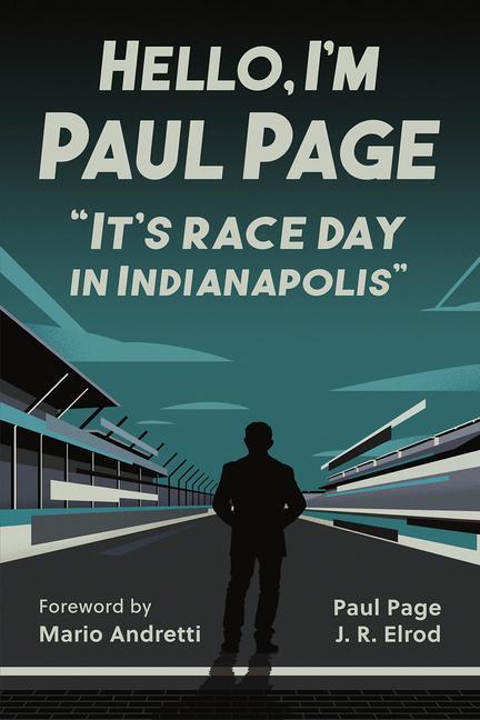 Hello I‘m Paul Page: It‘s Race Day in Indianapolis