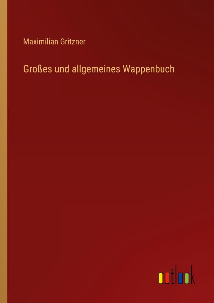 Großes und allgemeines Wappenbuch