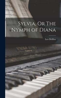 Sylvia Or The Nymph of Diana