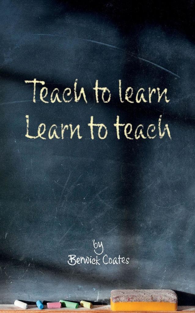 Teach to learn learn to teach