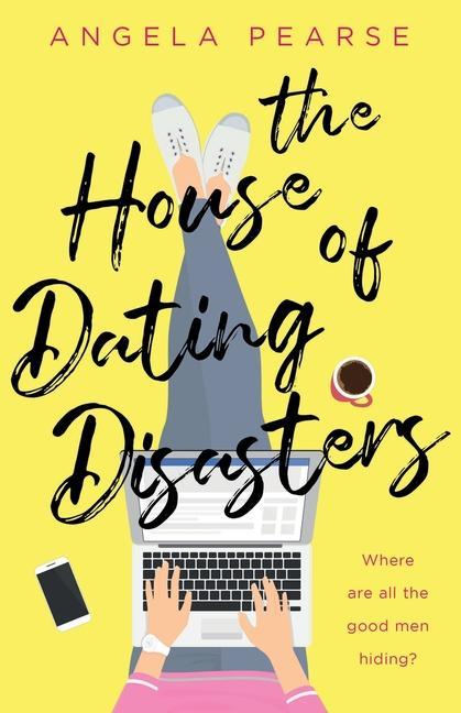 The House of Dating Disasters: A sassy laugh-out-loud romantic comedy