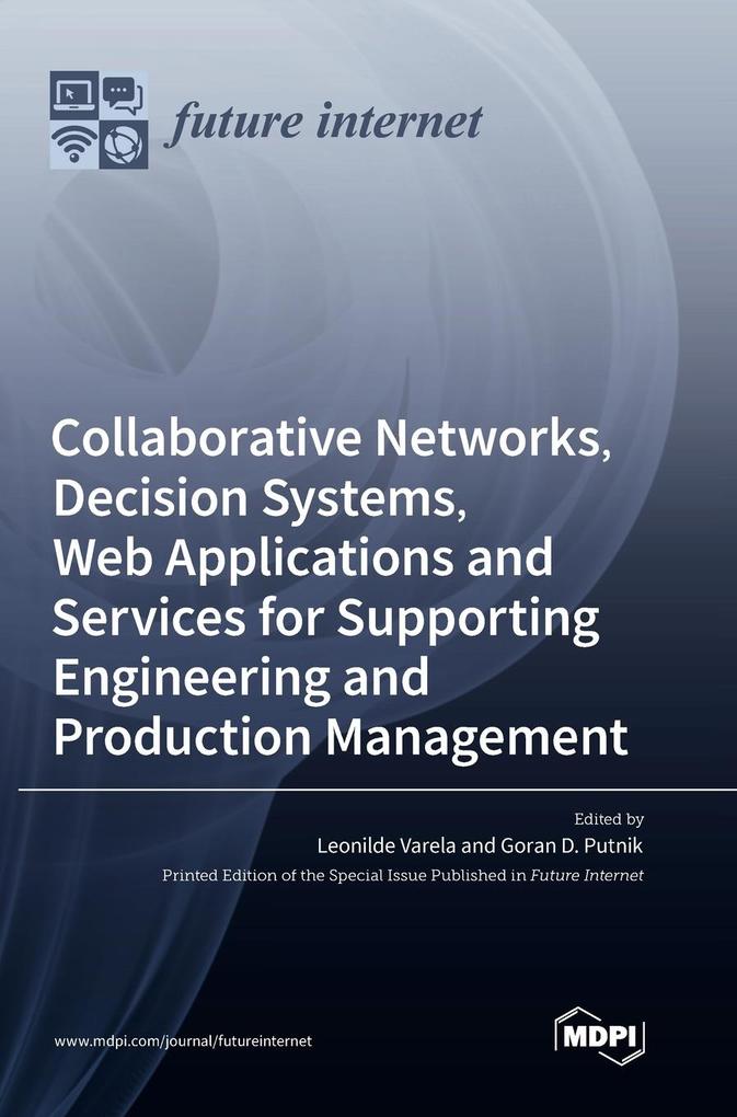Collaborative Networks Decision Systems Web Applications and Services for Supporting Engineering and Production Management