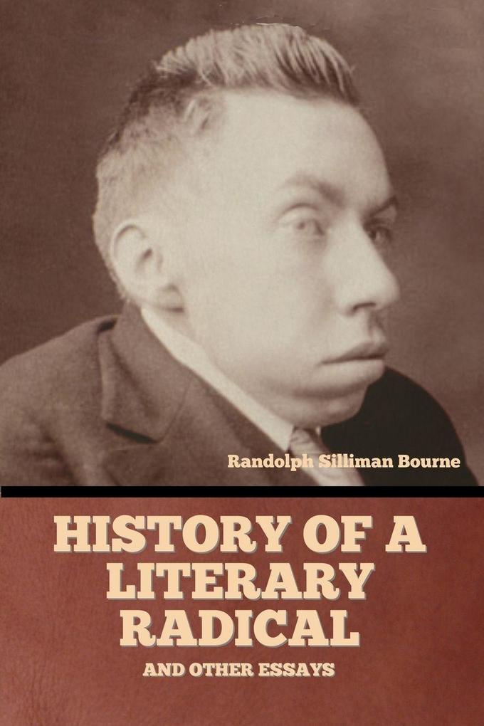 History of a literary radical and other essays