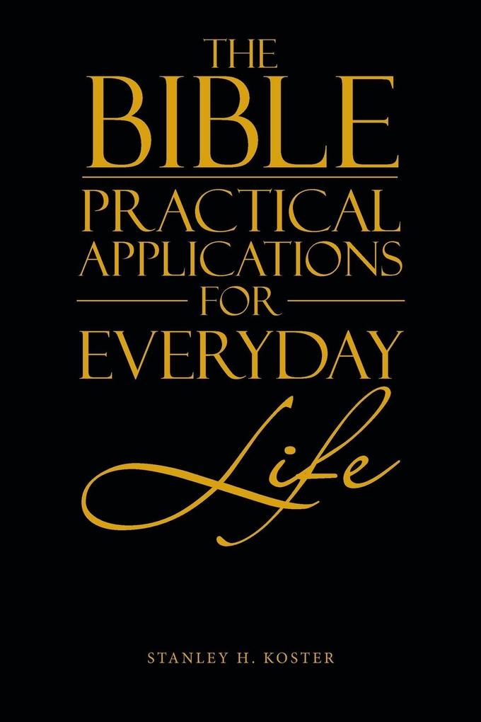 The Bible - Practical Applications for Everyday Life
