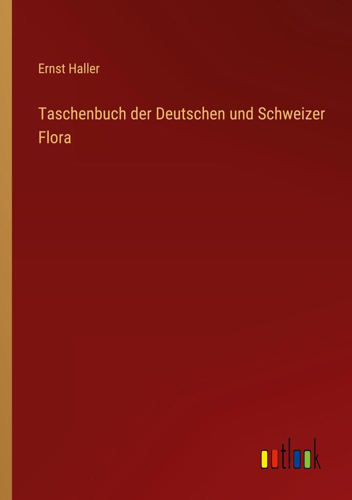 Taschenbuch der Deutschen und Schweizer Flora
