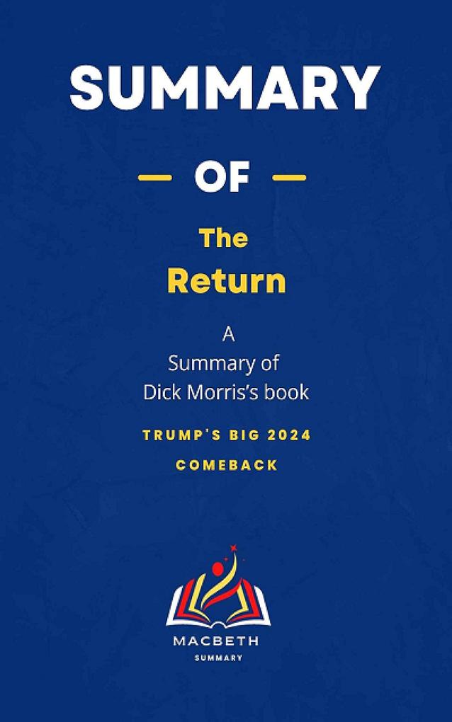 Summary of The Return by Dick Morris:Trump‘s Big 2024 Comeback