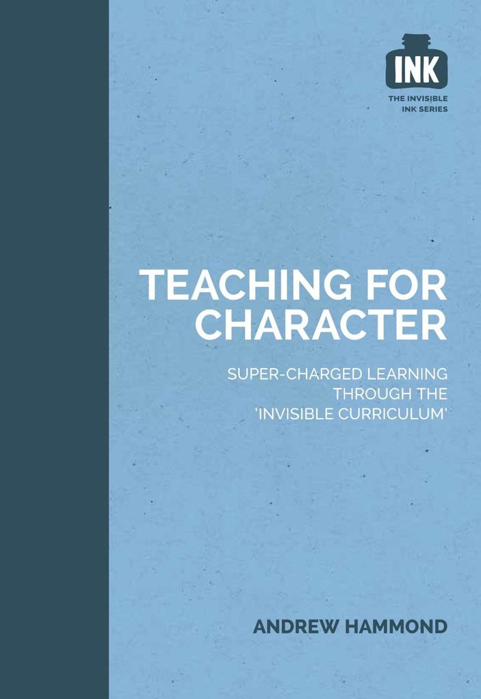 Teaching for Character: Super-charged learning through ‘The Invisible Curriculum‘