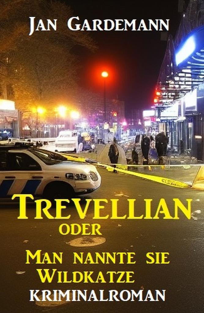 ‘Trevellian oder Man nannte sie Wildkatze: Kriminalroman