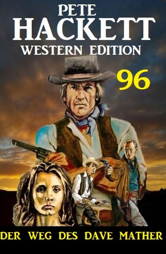 Der Weg des Dave Mather: Pete Hackett Western Edition 96