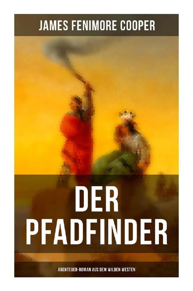 Der Pfadfinder (Abenteuer-Roman aus dem wilden Westen)