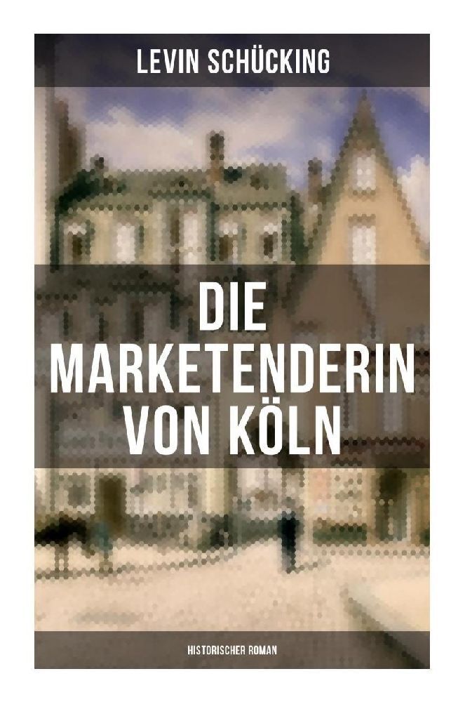 Die Marketenderin von Köln (Historischer Roman)