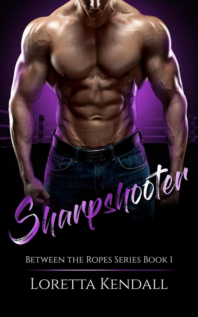 Sharpshooter (Between the Ropes #1)