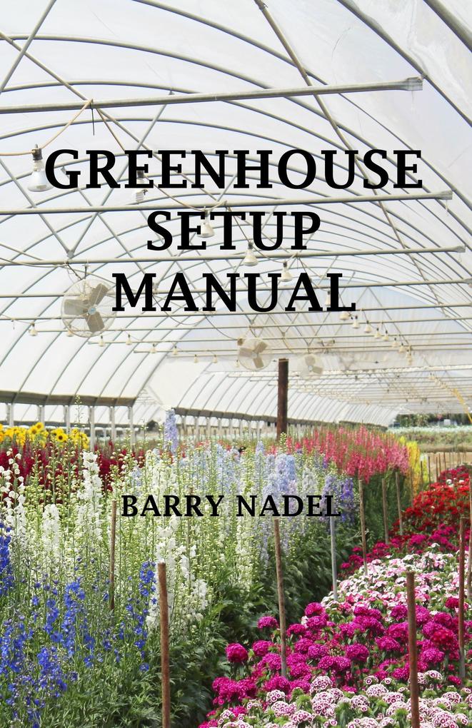 Greenhouse Setup Manuel (greenhouse Production #1)
