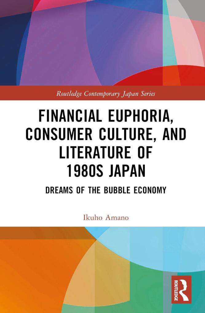 Financial Euphoria Consumer Culture and Literature of 1980s Japan
