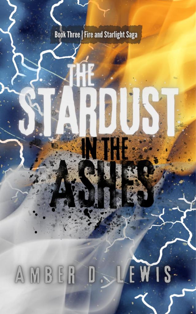 The Stardust in the Ashes (Fire and Starlight Saga #3)