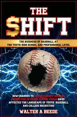 The Shift - The Business of Baseball at The Youth-High School and Professional Level