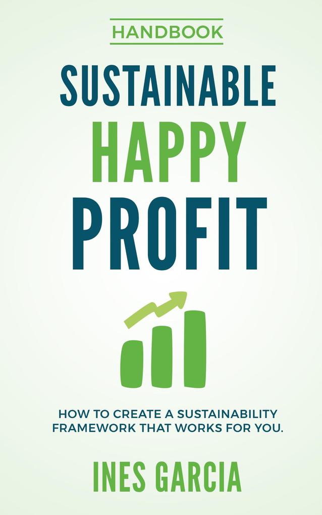 Sustainable Happy Profit (The Handbook)