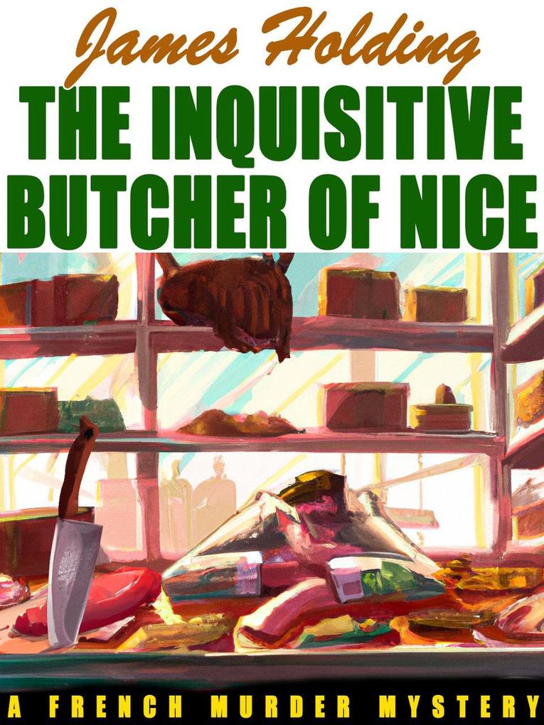 The Inquisitive Butcher of Nice: A French Murder Mystery