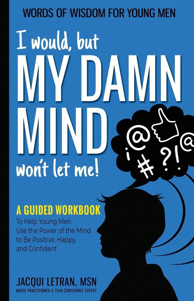 I would but MY DAMN MIND won't let me!